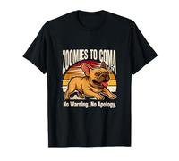 Zoomies To Coma No Warning No Apology Bulldog Francese Maglietta