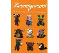 Zoomigurumi. 15 graziosi modelli amigurumi di 12 grandi designer