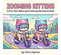 Zooming Kittens: A Purr-fect Motorcycle Coloring Adventure Book
