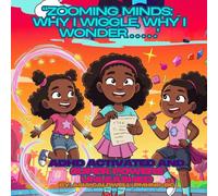 Zooming Minds, Why I wiggle, Why I wonder: ADHD activated and Superpowers Unleashed