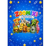 ZOOMIXI: Il libro da colorare delle creature fantastiche - Animali buffi, kawaii e super divertenti per bambini