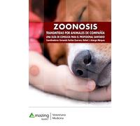 ZOONOSIS TRANSMITIDAS POR ANIMALES DE COMPAÑÍA: UNA GUÍA DE CONSULTA PARA VETERINARIOS Y MÉDICOS CLÍNICOS