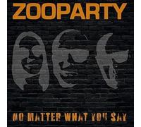 Zooparty - No Matter What You Say