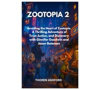 ZOOTOPIA 2: Unveiling the Heart of Zootopia - A Thrilling Adventure of Trust, Justice, and Discovery with Ginnifer Goodwin and Jason Bateman