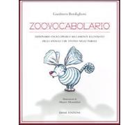 Zoovocabolario. Dizionario enciclopedico riccamente illustrato degli animali che vivono nelle parole