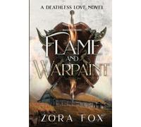 Zora Fox Flame and Warpaint (Tascabile) Deathless Love