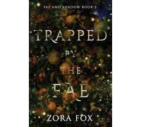 Zora Fox Trapped by the Fae (Tascabile) Fae and Shadow