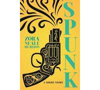 Zora Neale Hurs Spunk - A Short Story;Including the Introductory Ess (Tascabile)