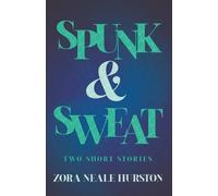 Zora Neale Hurs Spunk & Sweat - Two Short Stories;Including the Intr (Tascabile)
