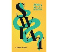 Zora Neale Hurs Sweat - A Short Story;Including the Introductory Ess (Tascabile)