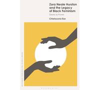 Zora Neale Hurston and the Legacy of Black Feminism: Desire as Power