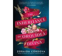 Zoraida Córdova The Inheritance of Orquídea Divina (Tascabile)