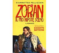 Zoran, il mio nipote scemo
