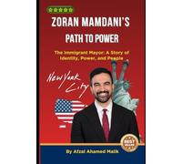 Zoran Mamdani’s Path to Power: The Immigrant Mayor: A Story of Identity, Power, and People