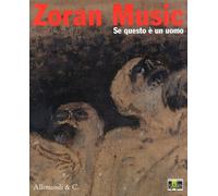 Zoran Music. Se questo è un uomo - [Umberto Allemandi]