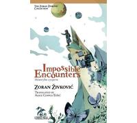 Zoran Zivkovic Impossible Encounters (Tascabile)