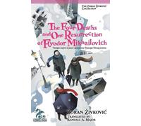 Zoran Zivkovic The Four Deaths and One Resurrection of Fyodor Mikhai (Tascabile)