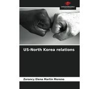 Zorancy Elena Martin Moreno US-North Korea relations (Tascabile)