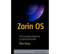 ZORIN OS: THE COMPLETE BEGINNER TO ADVANCED GUIDE
