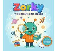 Zorky y los desafíos del espacio: Libro de actividades para niños 6-8 años. Laberintos, sopas de letras, crucigramas, diferencias, códigos secretos, dibujos para colorear y mucho más.