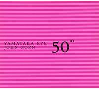 Zorn John, Eye Yamakata - 50Th Birthday Celebration Vol 10