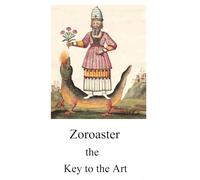 Zoroaster : The Key to the Art