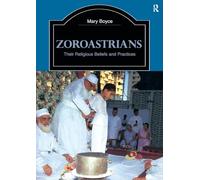 Zoroastrians: Their Religious Beliefs and Practices
