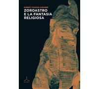 Libri Zaehner Robert Charles - Zoroastro E La Fantasia Religiosa