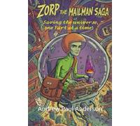 Zorp the Mailman Saga: Saving the universe, one Fart at a time!: 1