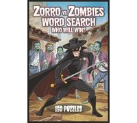 Zorro vs. Zombies Word Search: Who Will Win?: 150 Puzzles