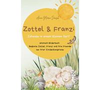 Zottel und Franzi: Zuhause in einem kleinen Dorf: Ein Mitmachbuch ab 3 Jahren. Entdecken, Mitdenken und Mitmachen. Begleite Zottel, Franzi und ihre Freunde bei ihrer Entdeckungsreise