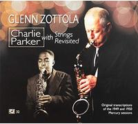 Zottola, Glenn - Charlie Parker With Strings Revisited
