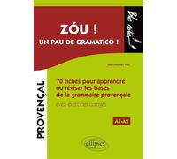 Zóu ! Un pau de gramatico ! 70 fiches pour apprendre ou réviser les bases de la grammaire provençale avec exercices corrigés (A1-A2)