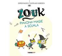 Zouk. Piovono magie a scuola. Ediz. a caratteri grandi