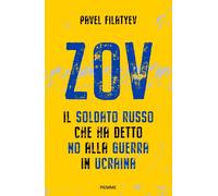 Zov. Il soldato russo che ha detto no alla guerra in Ucraina - Filatyev Pavel