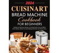 Zowena Bendilety Cuisinart Bread Machine Cookbook for Beginners (Tascabile)