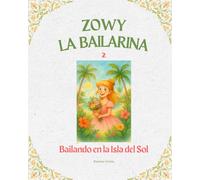 Zowy la Bailarina 2: Bailando en la Isla del Sol | Un cuento infantil lleno de música, cultura y amistad.