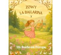 Zowy la Bailarina 3: Un Sueño en Europa | Un viaje inolvidable por Europa... a través de los sueños, la danza y la amistad.