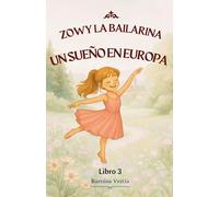 ZOWY LA BAILARINA UN SUEÑO EN EUROPA: 3