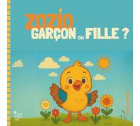 Zozio est un garçon ou une fille ?: Une histoire de Zozio l'oiseau