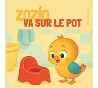 Zozio va sur le pot: Une histoire de Zozio l'oiseau