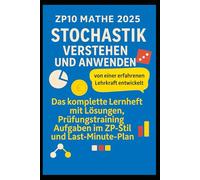 ZP10 Mathe 2025 - Stochastik verstehen und anwenden: Das komplette Lernheft mit Lösungen, Prüfungstraining, Aufgaben im ZP-Stil und Last-Minute-Plan