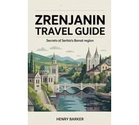 Zrenjanin Travel Guide: Secrets of Serbia’s Banat Region