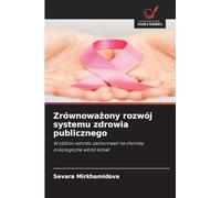 Zrównowa¿ony rozwój systemu zdrowia publicznego: W obliczu wzrostu zachorowa¿ na choroby onkologiczne w¿ród kobiet
