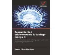 Zrozumienie i odblokowanie ludzkiego mózgu II: Techniki uważności, teorie samoregulacji w uczeniu się i projekt inteligencji wielorakich