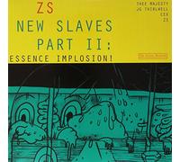 Zs - New Slaves Part Ii: Essence Implosion!