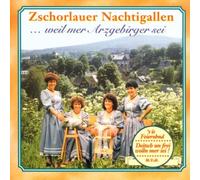 Zschorlauer Nachtigallen - Weil Mer Arzgebirger Sei