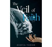 Zsofia Todor The Veil of Faith (Tascabile)