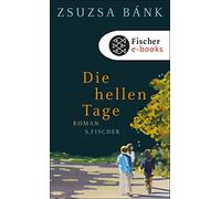 Zsuzsa Bánk Die hellen Tage: Roman (Copertina rigida)
