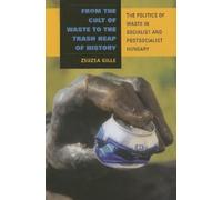 Zsuzsa Gille From the Cult of Waste to the Trash Heap of Hist (Copertina rigida)